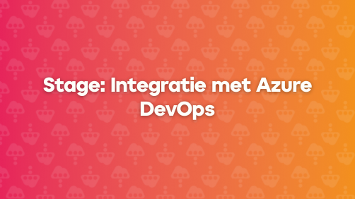 Stage: Integratie met Azure DevOps